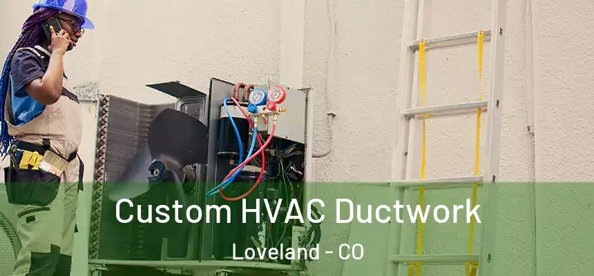  Custom HVAC Ductwork Loveland - CO