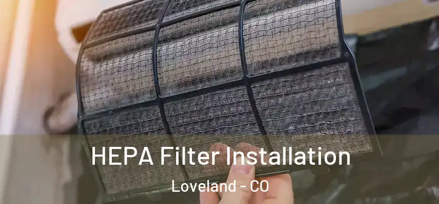 HEPA Filter Installation Loveland - CO