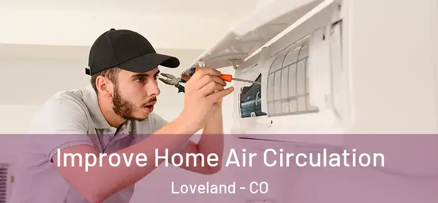  Improve Home Air Circulation Loveland - CO