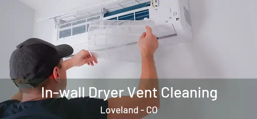 In-wall Dryer Vent Cleaning Loveland - CO