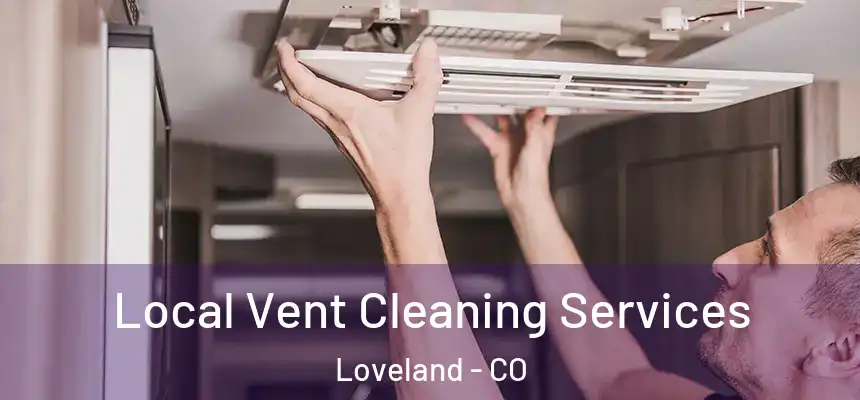  Local Vent Cleaning Services Loveland - CO