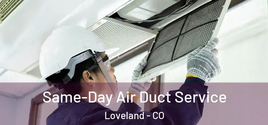  Same-Day Air Duct Service Loveland - CO
