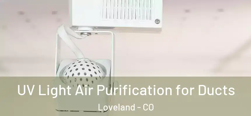 UV Light Air Purification for Ducts Loveland - CO